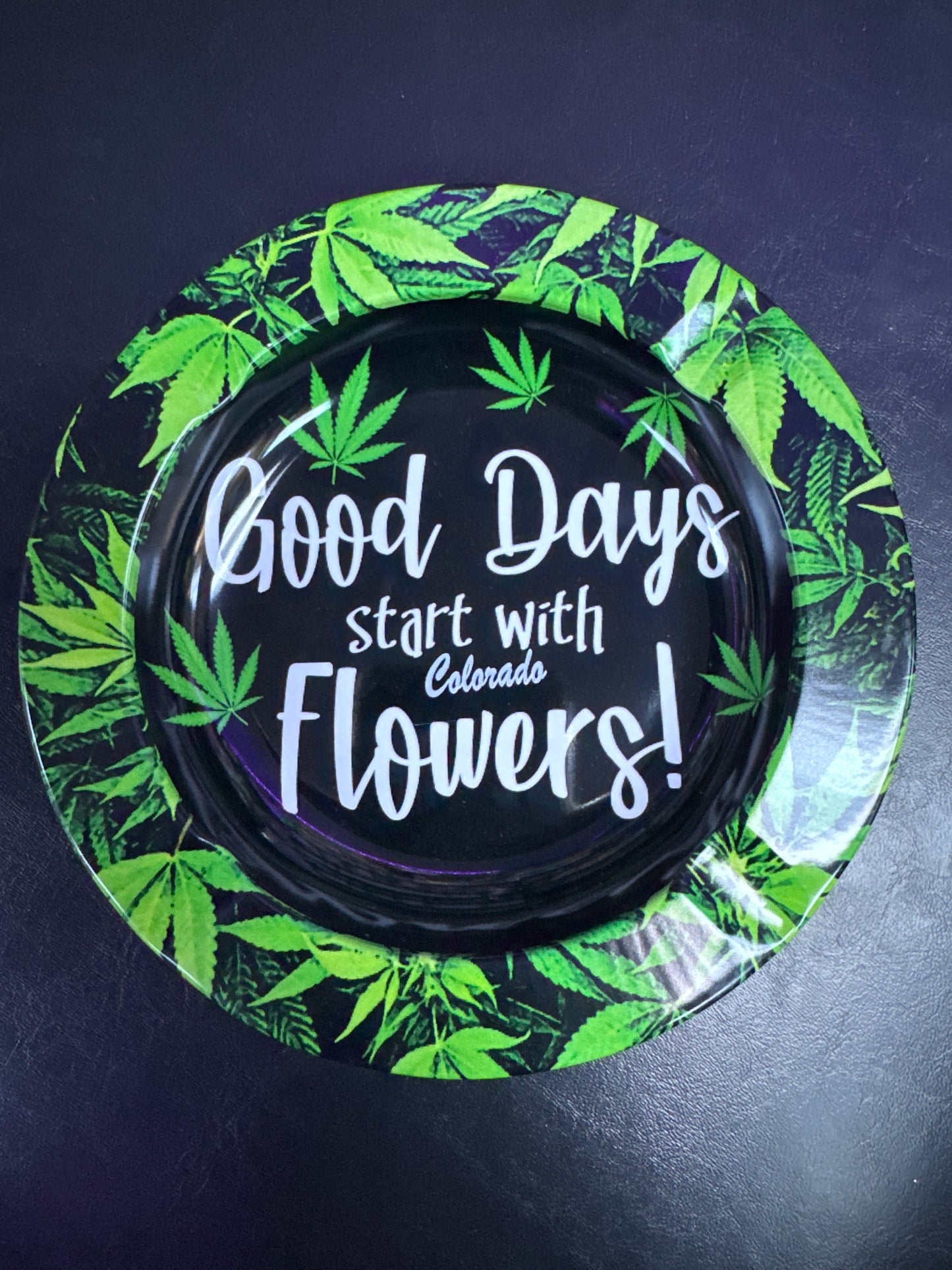 Metal Colorado Ashtray (Good Days start with flowers)